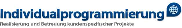 individualprogrammierung - Realisierung und Betreuung kundenspezifischer Projekte